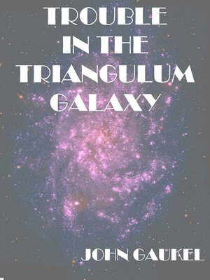 cover image of Trouble in the Triangulum Galaxy
